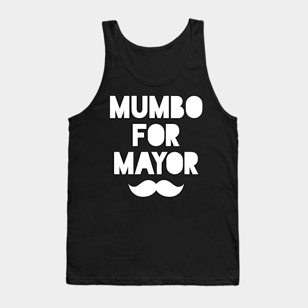 mumbo for mayor Tank Top by Elhisodesigns